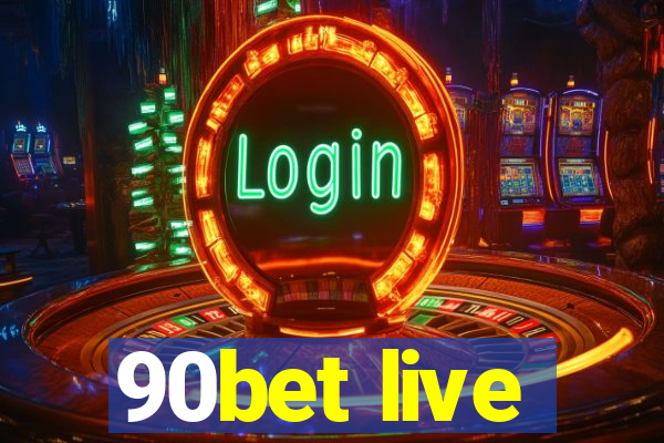 90bet live